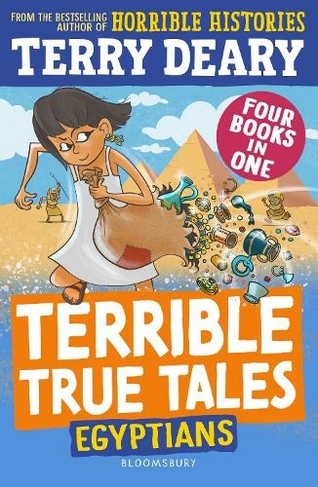 Terrible True Tales: Egyptians: From the author of Horrible Histories, perfect for 7+