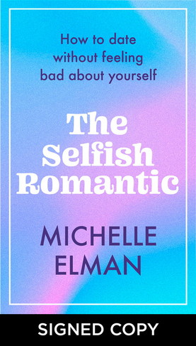 The Selfish Romantic: How to date without feeling bad about yourself (Signed Edition)