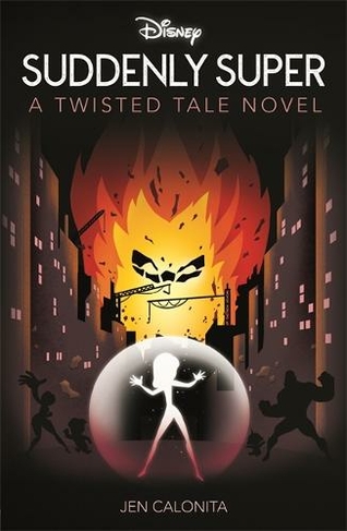 Disney Pixar The Incredibles: Suddenly Super: (Twisted Tales)