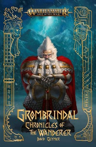 Grombrindal: Chronicles of the Wanderer: (Warhammer: Age of Sigmar)