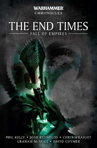 The End Times: Fall of Empires: (Warhammer Chronicles)
