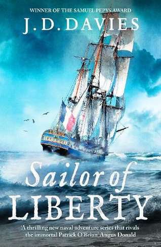 Sailor of Liberty: 'Rivals the immortal Patrick O'Brian' Angus Donald (The Philippe Kermorvant Thrillers)