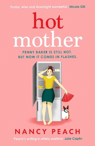 Hot Mother: A funny, relatable read about motherhood, menopause and managing it all