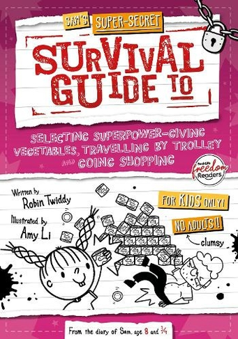 Selecting Superpower-Giving Vegetables, Travelling by Trolley and Going Shopping: (Sam's Super-Secret Survival Guide to...)