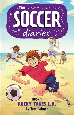 The Soccer Diaries Book 1: Rocky Takes L.A.: (The Soccer Diaries)