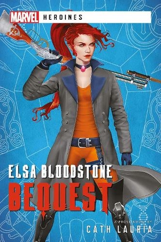 Elsa Bloodstone: Bequest: A Marvel Heroines Novel (Marvel Heroines Paperback Original)