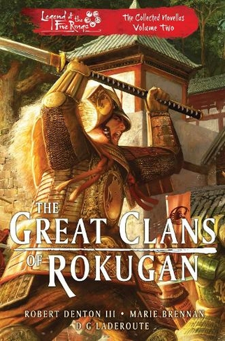 The Great Clans of Rokugan: Legend of the Five Rings: The Collected Novellas Volume 2 (Legend of the Five Rings Paperback Original)