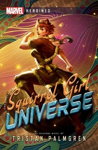 Squirrel Girl: Universe: A Marvel Heroines Novel (Marvel Heroines Paperback Original)