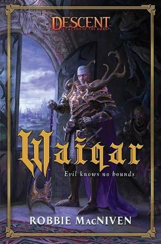 Waiqar: A Descent: Villains Collection Novel (Descent: Legends of the Dark Paperback Original)
