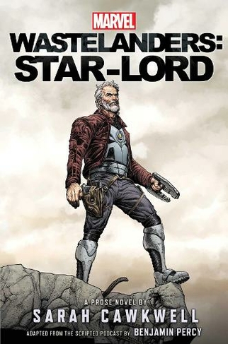Marvel Wastelanders: Star-Lord: (Marvel Wastelanders Paperback Original)