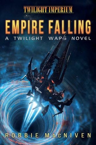 Empire Falling: A Twilight Wars Novel (Twilight Imperium 1 Paperback Original)