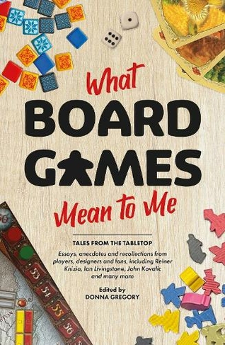 What Board Games Mean To Me: (Paperback Original)
