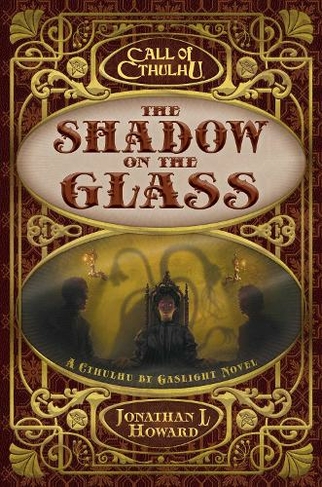 The Shadow on the Glass: A Cthulhu by Gaslight Novel (Call of Cthulhu Paperback Original)
