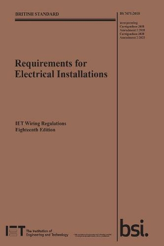 Requirements for Electrical Installations, IET Wiring Regulations, Eighteenth Edition, BS 7671:2018+A2:2022: (Electrical Regulations)