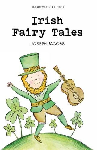 Irish Fairy Tales: (Wordsworth Children's Classics)