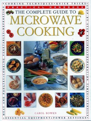 The Microwave Cooking, Complete Guide to: Practical Handbook