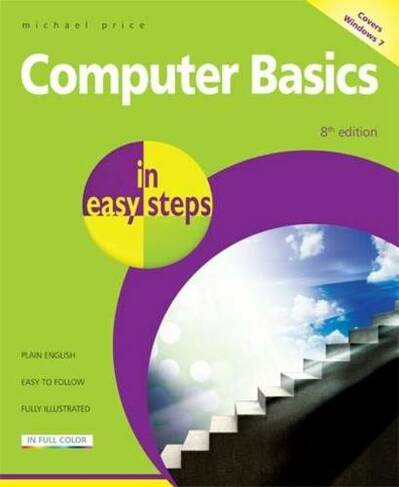 Computer Basics in easy steps: Windows 7 Edition (8th edition)