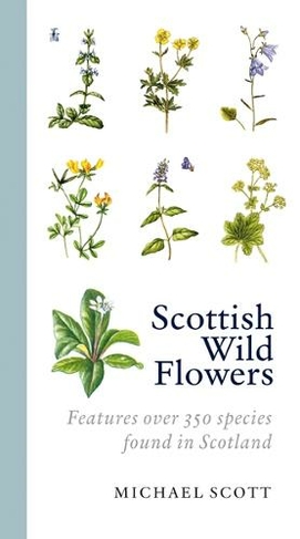 Scottish Wild Flowers: (Reprint)