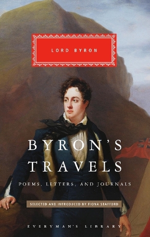 Byron's Travels: (Everyman's Library CLASSICS)