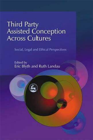 Third Party Assisted Conception Across Cultures: Social, Legal and Ethical Perspectives