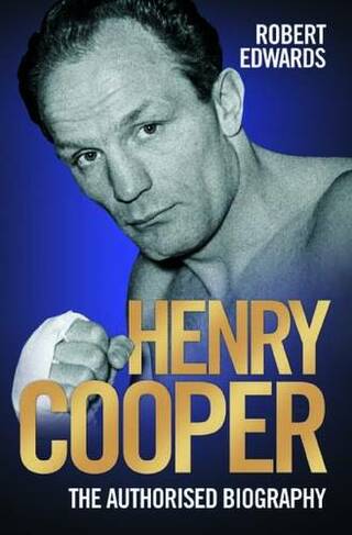 Henry Cooper: The Authorised Biography