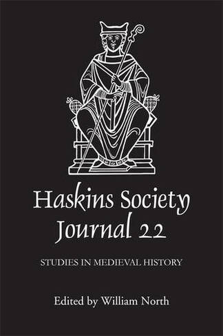 The Haskins Society Journal 22: 2010. Studies in Medieval History (Haskins Society Journal)