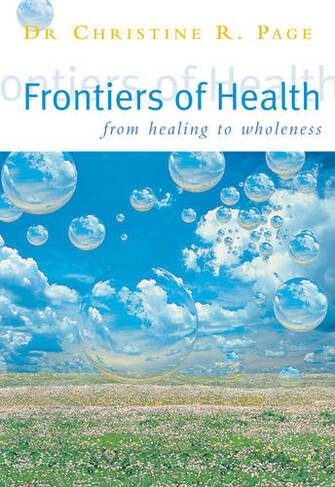 Frontiers Of Health: How to Heal the Whole Person