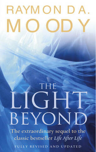 The Light Beyond: The extraordinary sequel to the classic Life After Life