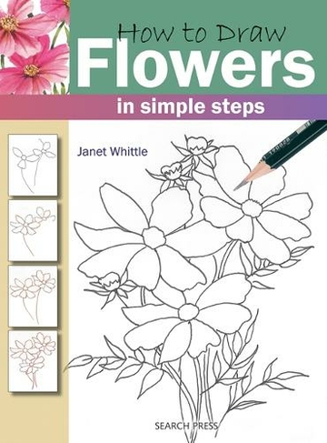 How to Draw: Flowers: In Simple Steps (How to Draw)