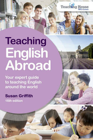 Teaching English Abroad: (16th Revised edition)