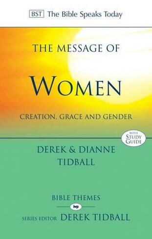 The Message of Women: Creation, Grace And Gender (The Bible Speaks Today Themes)