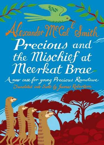 Precious and the Mischief at Meerkat Brae: A Young Precious Ramotswe Case