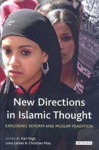 New Directions in Islamic Thought: Exploring Reform and Muslim Tradition