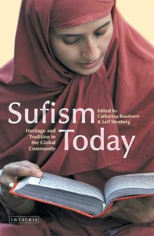 Sufism Today: Heritage and Tradition in the Global Community
