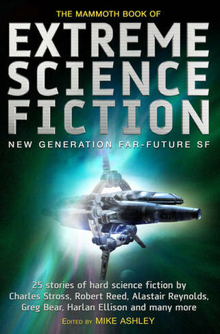 The Mammoth Book of Extreme Science Fiction: (Mammoth Books)