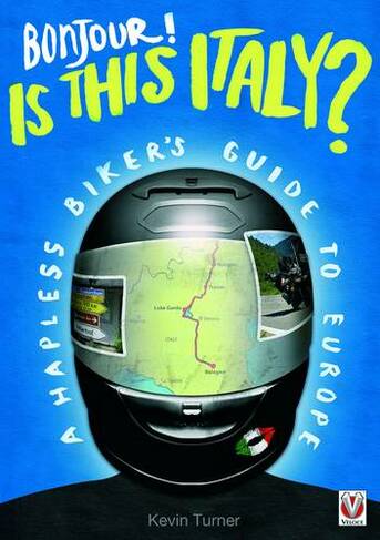 Bonjour! is This Italy?: A Hapless Biker's Guide to Europe