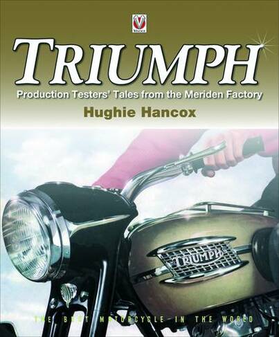 Triumph Production Testers' Tales: from the Meriden Factory