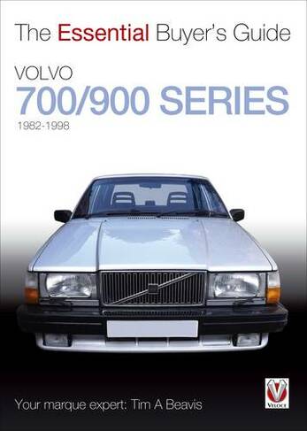 Volvo 700/900 Series: The Essential Buyer's Guide (Essential Buyer's Guide)
