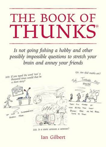 The Book of Thunks: is not going fishing a hobby and other possibly impossible questions to stretch your brain and annoy your friends (The Little Books)