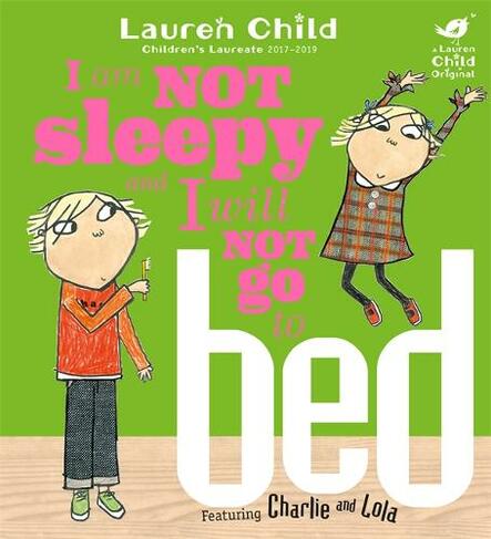 Charlie and Lola: I Am Not Sleepy and I Will Not Go to Bed: (Charlie and Lola)