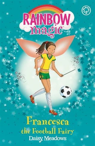 Rainbow Magic: Francesca the Football Fairy: The Sporty Fairies Book 2 (Rainbow Magic)