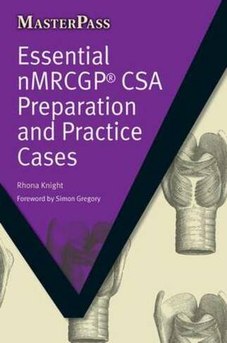 Essential NMRCGP CSA Preparation and Practice Cases: (MasterPass)