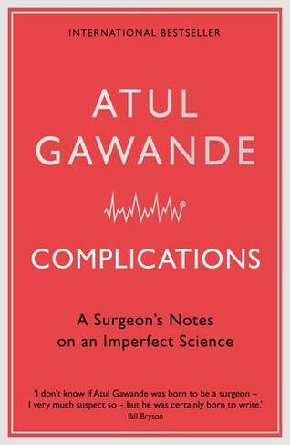 Complications: A Surgeon's Notes on an Imperfect Science (Main)