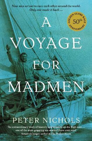 A Voyage For Madmen: Nine men set out to race each other around the world. Only one made it back ... (Main)