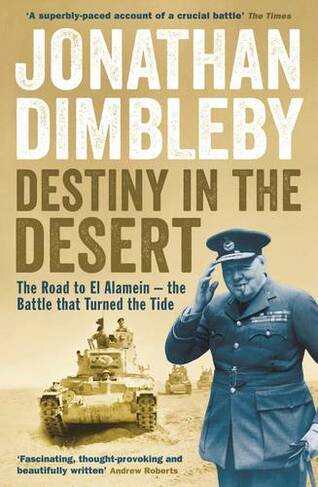 Destiny in the Desert: The road to El Alamein - the Battle that Turned the Tide (Main)