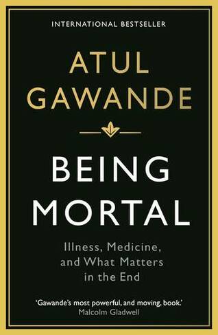 Being Mortal: Illness, Medicine and What Matters in the End (Main)