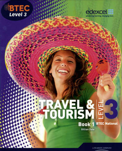 BTEC Level 3 National Travel and Tourism Student Book 1: (Level 3 BTEC National Travel and Tourism)