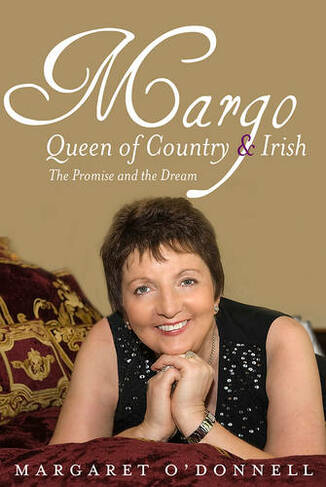 Margo: Queen of Country & Irish: The Promise and the Dream