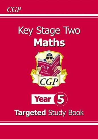 KS2 Maths Year 5 Targeted Study Book: (CGP Year 5 Maths)