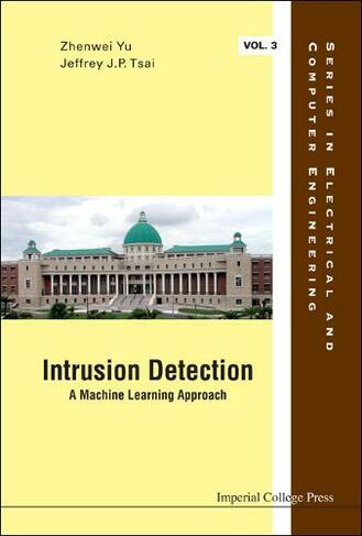 Intrusion Detection: A Machine Learning Approach: (Series in Electrical and Computer Engineering 3 3rd ed.)